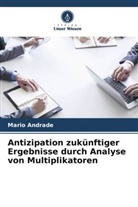 Mario Andrade - Antizipation zukünftiger Ergebnisse durch Analyse von Multiplikatoren