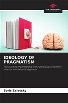 Boris Zalessky - IDEOLOGY OF PRAGMATISM