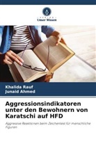 Junaid Ahmed, Khalida Rauf - Aggressionsindikatoren unter den Bewohnern von Karatschi auf HFD