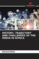 Edmond Doua - HISTORY, TRAJECTORY AND CHALLENGES OF THE MEDIA IN AFRICA