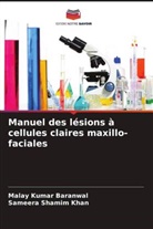 Malay Kumar Baranwal, Sameera Shamim Khan - Manuel des lésions à cellules claires maxillo-faciales