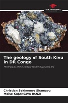 Moise Kajangwa Banzi, Christian Sekimonyo Shamavu - The geology of South Kivu in DR Congo
