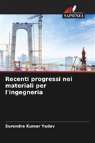Surendra Kumar Yadav - Recenti progressi nei materiali per l'ingegneria