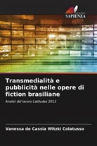 Vanessa de Cassia Witzki Colatusso - Transmedialità e pubblicità nelle opere di fiction brasiliane