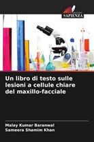 Malay Kumar Baranwal, Sameera Shamim Khan - Un libro di testo sulle lesioni a cellule chiare del maxillo-facciale