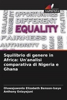 Oluwajuwonlo Elizabeth Benson-Iseye, Anthony Eniayejuni - Squilibrio di genere in Africa: Un'analisi comparativa di Nigeria e Ghana