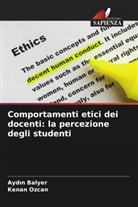 Ayd¿n Balyer, Aydin Balyer, Kenan Ozcan - Comportamenti etici dei docenti: la percezione degli studenti