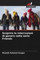 Mostafa Rahmati Kargan - Scoprire le interruzioni di genere nella serie Friends