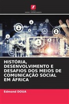 Edmond Doua - HISTÓRIA, DESENVOLVIMENTO E DESAFIOS DOS MEIOS DE COMUNICAÇÃO SOCIAL EM ÁFRICA