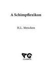 Henry L Mencken, Richard Kostelanetz - A Schimpflexikon