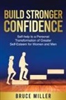 Bruce Miller - Build Stronger Confidence