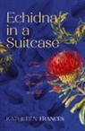 Kathleen Frances - Echidna in a Suitcase