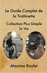 Maxime Roulet, Collection Plus Simple La Vie - Le Guide Complet de la Trottinette