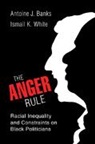 Antoine J Banks, Antoine J. Banks, Antoine J. (University of Maryland Banks, Banks Antoine J., Ismail K White, Ismail K. White... - Anger Rule