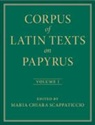 Corpus of Latin Texts on Papyrus: Volume 1, Introduction and Part I