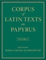 Corpus of Latin Texts on Papyrus: Volume 5, Part V