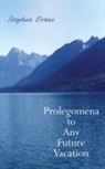 Stephen Evans - Prolegomena to Any Future Vacation