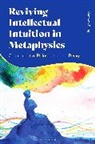 Kenneth Rose - Reviving Intellectual Intuition in Metaphysics