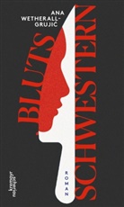 Ana Wetherall-Grujic - Blutsschwestern