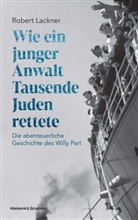 Robert Lackner - Wie ein junger Anwalt Tausende Juden rettete