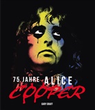 Gary Graff, Marion Ahl, Paul Fleischmann - 75 Jahre Alice Cooper