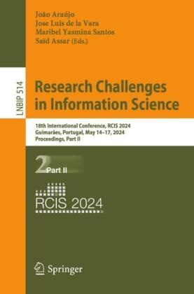 João Araújo, Saïd Assar, Jose Luis de la Vara, Jose Luis de la Vara, Maribel Yasmina Santos, … - Research Challenges in Information Science 18th International Conference, RCIS 2024, Guimarães, Portugal, May 14-17, 2024, Proceedings, Part II