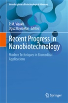 Bayraktar, Oguz Bayraktar, P M Visakh, P M Visakh, P. M. Visakh - Recent Progress in Nanobiotechnology