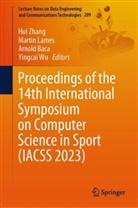 Arnold Baca, Arnold Baca et al, Martin Lames, Yingcai Wu, Hui Zhang - Proceedings of the 14th International Symposium on Computer Science in Sport (IACSS 2023)