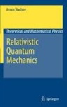 Armin Wachter - Relativistic Quantum Mechanics