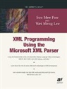 Soo Mee Foo, Wei-Meng Lee - XML Programming Using the Microsoft XML Parser