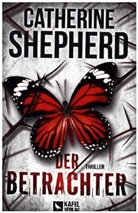 Catherine Shepherd - Der Betrachter: Thriller