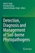 Harikesh Bahadur Singh, Ravindra Kumar, Harikesh Bahadur Singh, Udai B. Singh - Detection, Diagnosis and Management of Soil-borne Phytopathogens