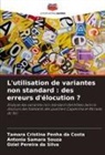Tamara Cristina Penha Da Costa, Oziel Pereira Da Silva, Antonia Samara  Souza, Antonia Samara Souza - L'utilisation de variantes non standard : des erreurs d'élocution ?