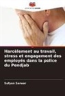 Sufyan Sarwar - Harcèlement au travail, stress et engagement des employés dans la police du Pendjab