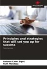 Antonio Canel Sipac, Ruth Mendoza - Principles and strategies that will set you up for success