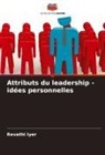 Revathi Iyer - Attributs du leadership - idées personnelles
