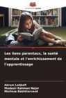 Morteza Bakhtiarvand, Akram Labbafi, Mudasir Rahman Najar - Les liens parentaux, la santé mentale et l'enrichissement de l'apprentissage