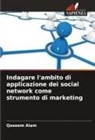 Qaseem Alam - Indagare l'ambito di applicazione dei social network come strumento di marketing