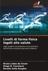 Diogo B. Foschiera, Bruna Lobas de Souza, Renato Salla Braghin - Livelli di forma fisica legati alla salute