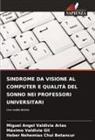 Heber Nehemias Chui Betancur, Miguel Angel Valdivia Arias, Máximo Valdivia Gil - SINDROME DA VISIONE AL COMPUTER E QUALITÀ DEL SONNO NEI PROFESSORI UNIVERSITARI