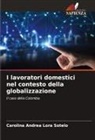 Carolina Andrea Lora Sotelo - I lavoratori domestici nel contesto della globalizzazione