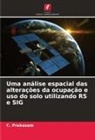 C. Prakasam - Uma análise espacial das alterações da ocupação e uso do solo utilizando RS e SIG