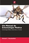 Ahmed I. Hasaballah - Um Manual de Entomologia Médica