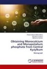 Melikulova Gavkhar, Mirzakulov Kholtura, Shaymardanova Mohichekhra - Obtaining Monocalcium and Monapotalium phosphate from Central Kyzylkum