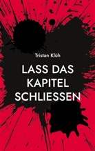 Tristan Klüh - Lass das Kapitel schließen