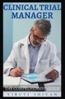 Viruti Shivan - Clinical Trial Manager - The Comprehensive Guide