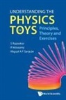 Miguel A F Sanjuan, Miguel A F Sanjuán, R Velusamy, S Rajasekar, S. Rajasekar, S Rajasekar... - Understanding The Physics Of Toys: Principles, Theory And Exercises