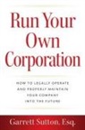 Garrett Sutton - Run Your Own Corporation