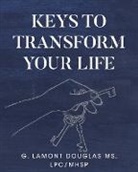 G. Lamont Douglas LPC MHSP, G. Lamont Douglas LPC/MHSP - Keys To Transform Your Life