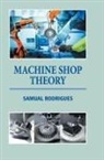 Samual Rodrigues - Machine Shop Theory